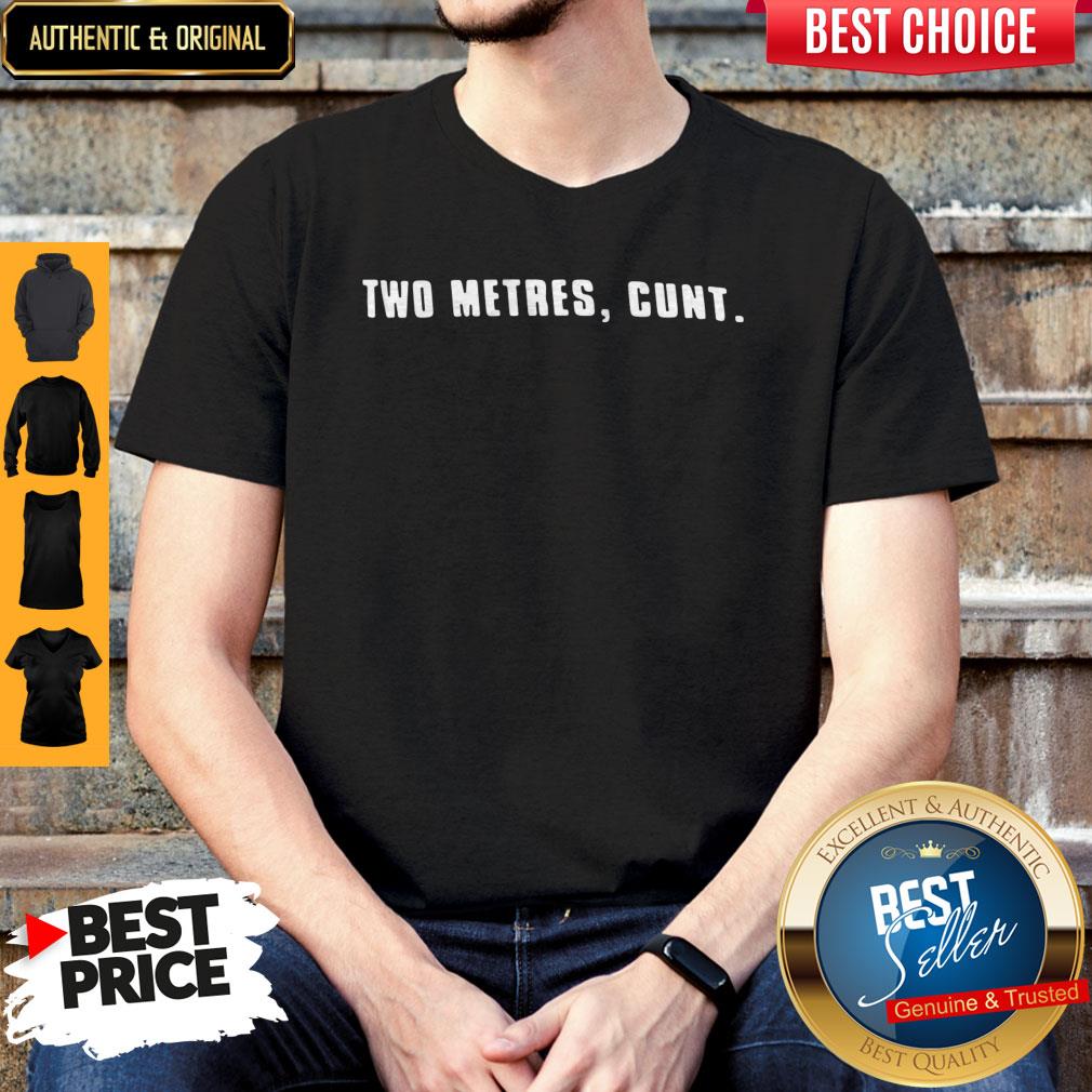 Good Two Metres, Cunt Shirt