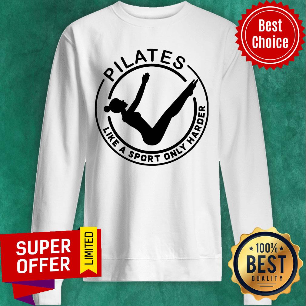Nice Pilates Like A Sport Only Harder Shirt - Image 5