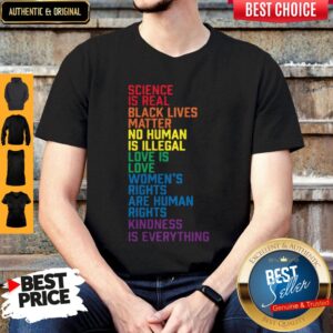 Nice Science Is Real Black Lives Matter Women’s Rights Kindness Is Everything LGBT Shirt
