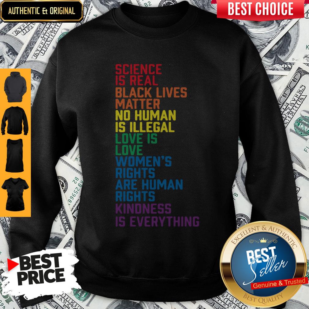 Nice Science Is Real Black Lives Matter Women’s Rights Kindness Is Everything LGBT Shirt - Image 5