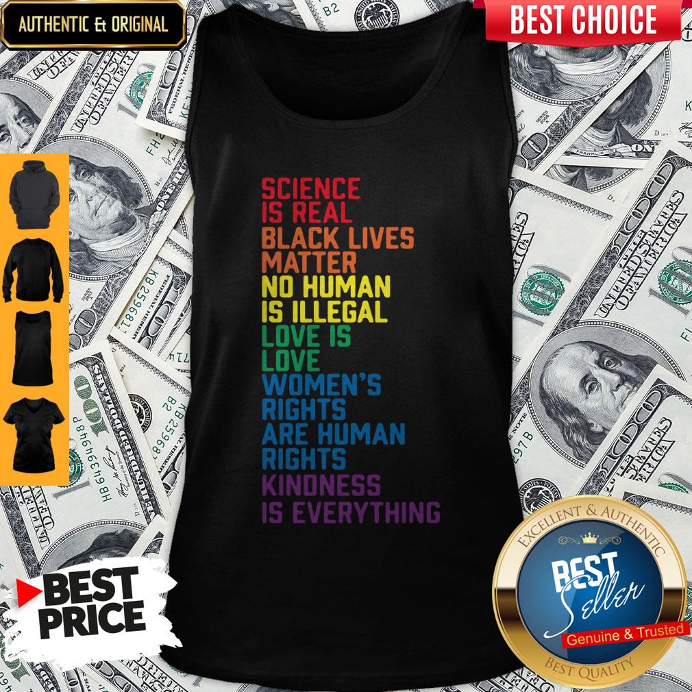 Nice Science Is Real Black Lives Matter Women’s Rights Kindness Is Everything LGBT Shirt - Image 4