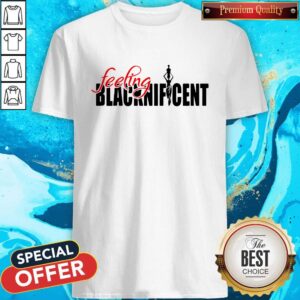 Happy Feeling Blacknificent Shirt