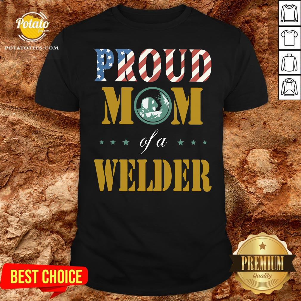 Perfect Proud Mom Of A Welder American Flag Shirt