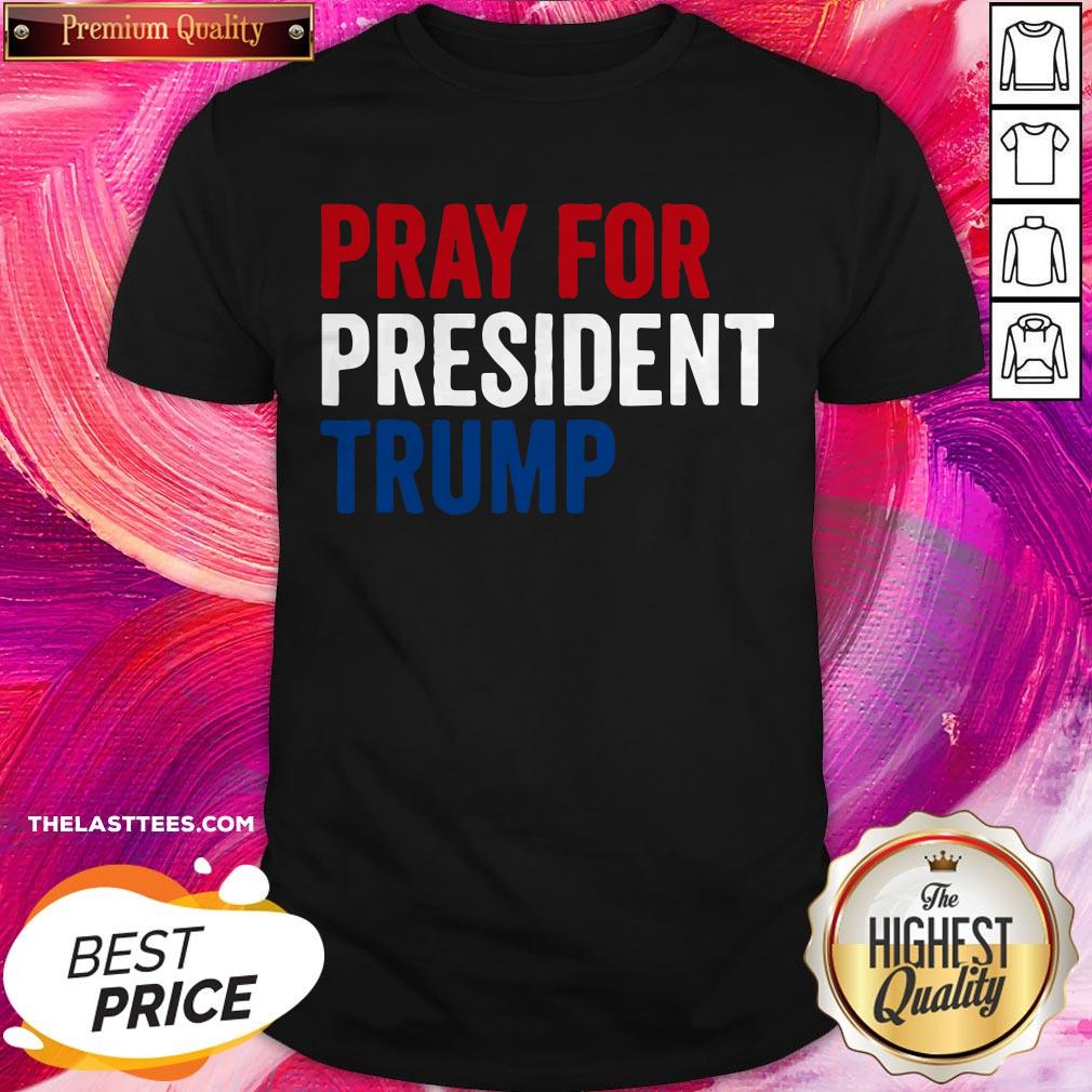 Pro Pray For President Trump Get Well Soon Potus And Flotus 2020 Shirt