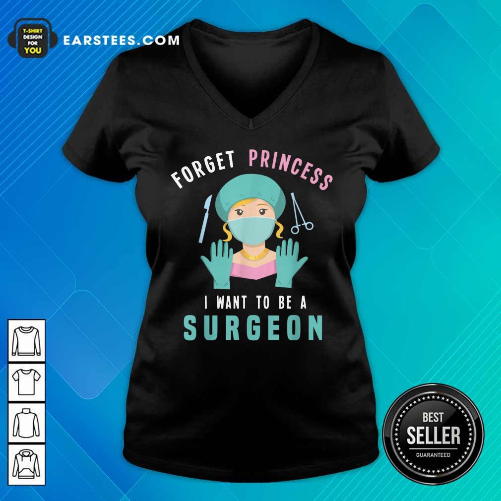 Forget Princess I Want To Be A Surgeon Shirt - Image 5