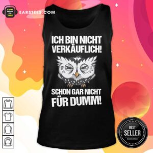 Alternative view of Owl Ich Bin Nicht Verkäuflich Schon Gar Nicht Für Dumm Shirt