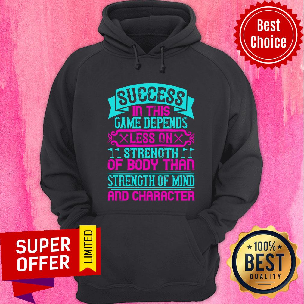 Success In This Game Depends Less On Strength Shirt - Image 5