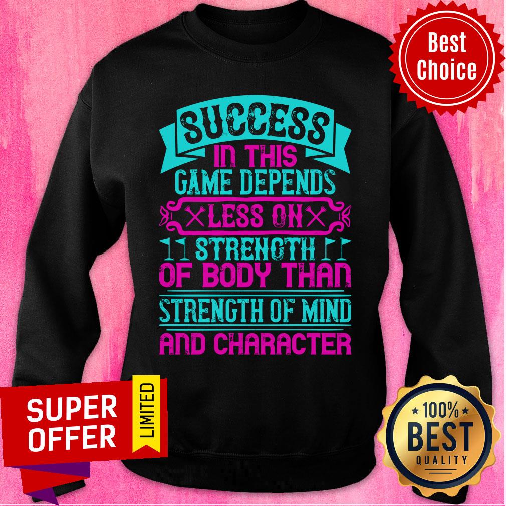 Success In This Game Depends Less On Strength Shirt - Image 4