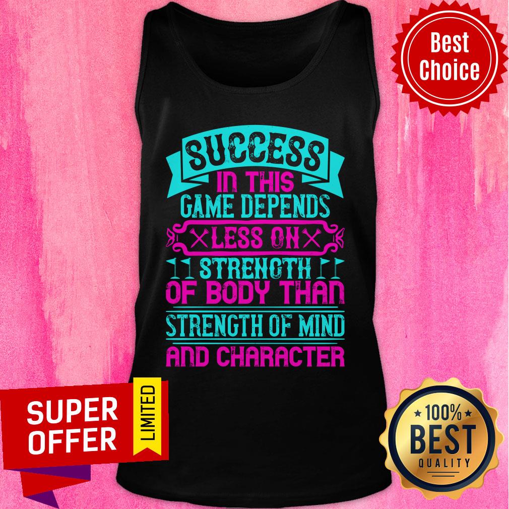 Success In This Game Depends Less On Strength Shirt - Image 3