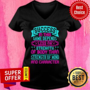 Alternative view of Success In This Game Depends Less On Strength Shirt