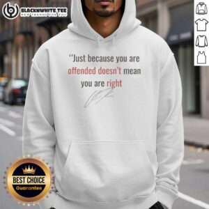 Alternative view of Top Charlie Kirk Just Because You're Offended Doesn't Mean You Are Right Signature T-Shirt