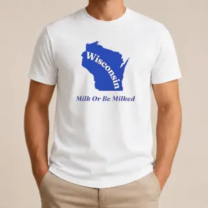Funny Good Wisconsin State Milk Or Be Milked Map Shirt