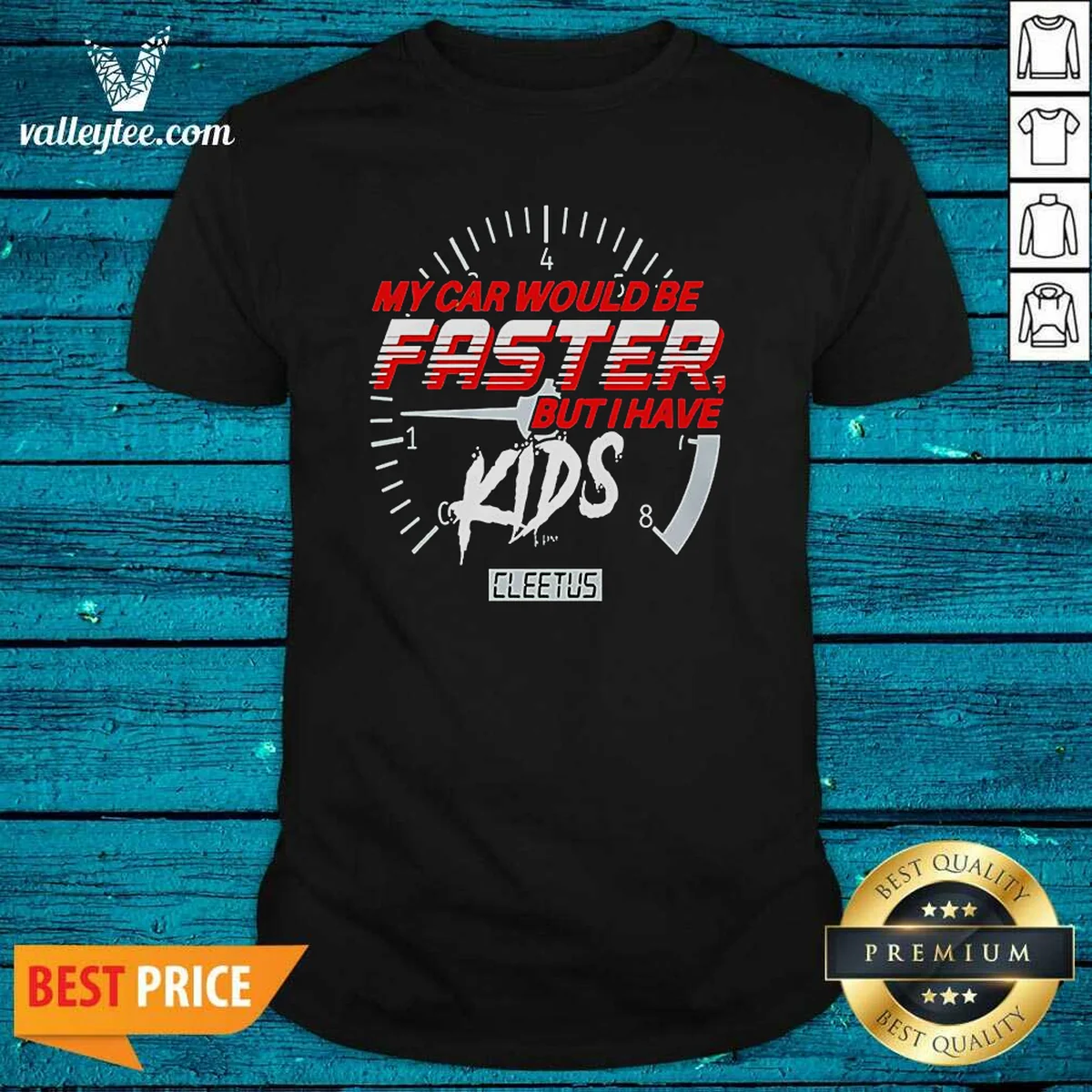 Funny My Car Would Be Faster But I Have Kids Cleetus Shirt