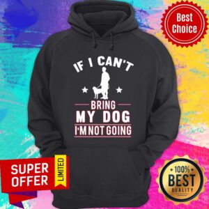 Alternative view of If I Can't Bring My Dog I'm Not Going Shirt