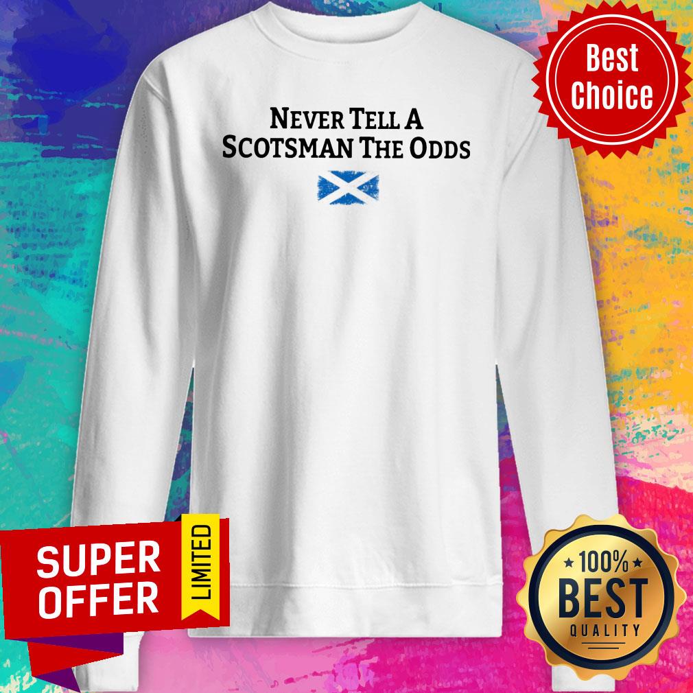 Never Tell A Scotsman The Odds Scotland Flag Shirt - Image 5