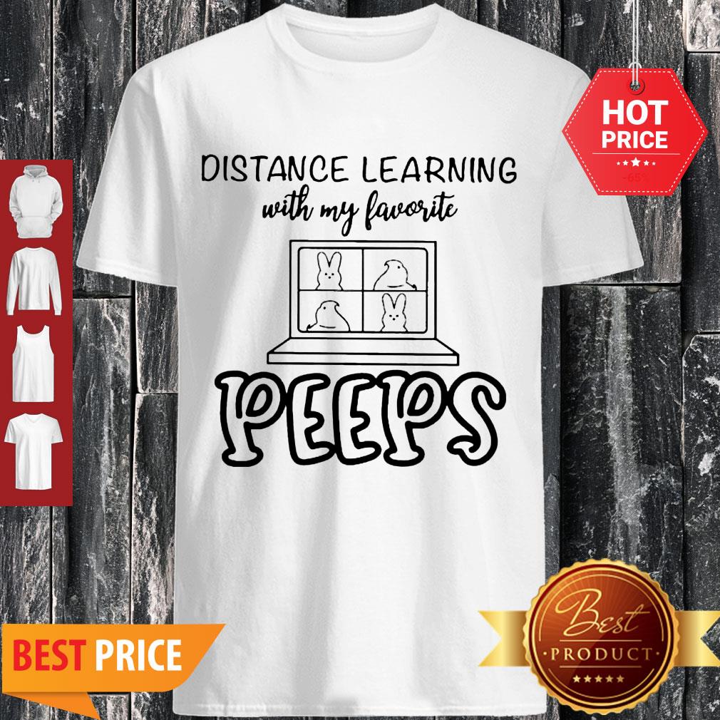 Nice Distance Learning With My Favorite Peeps Shirt