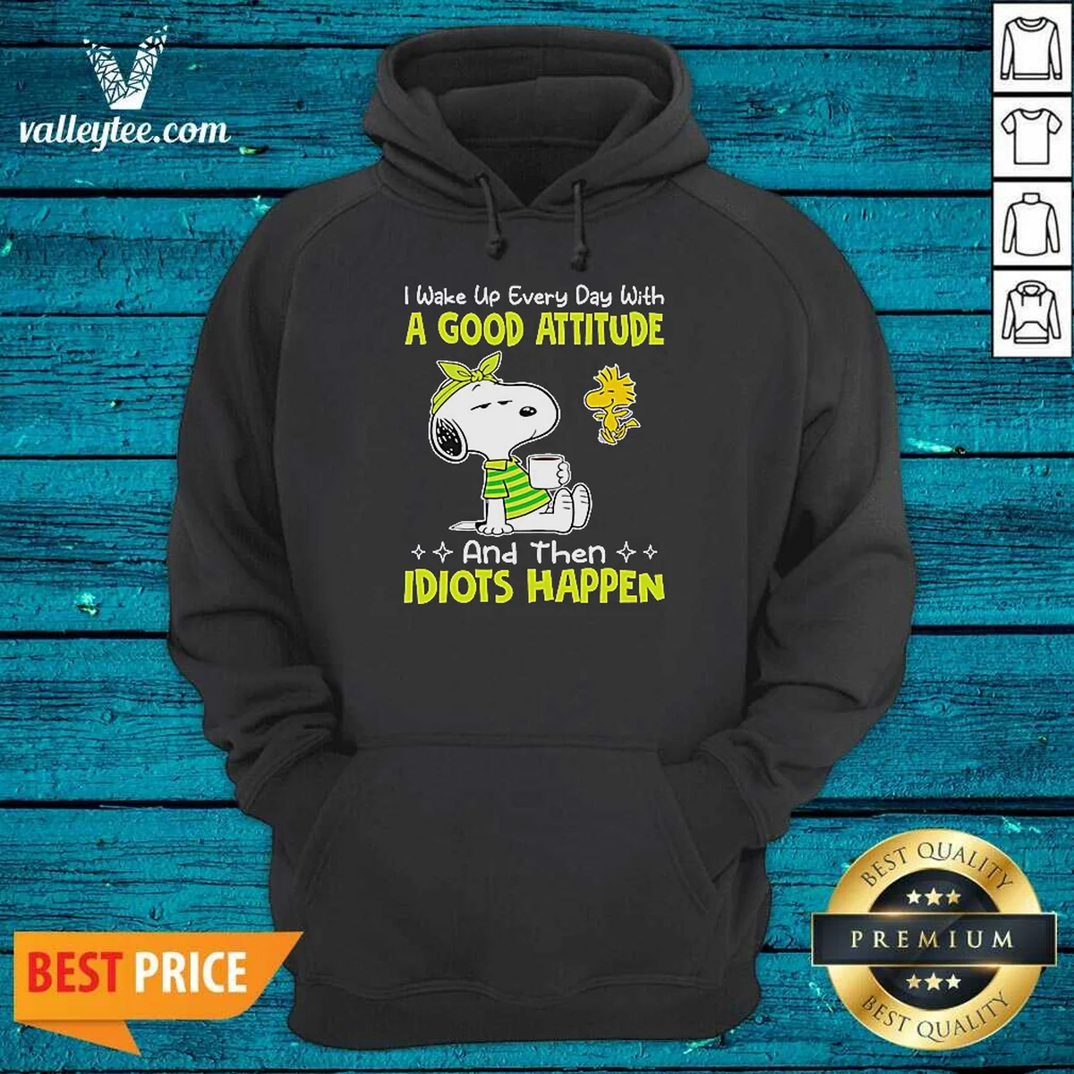 Official Snoopy I Wake Up Every Day With A Good Attitude And Then Idiots Happen Shirt - Image 4