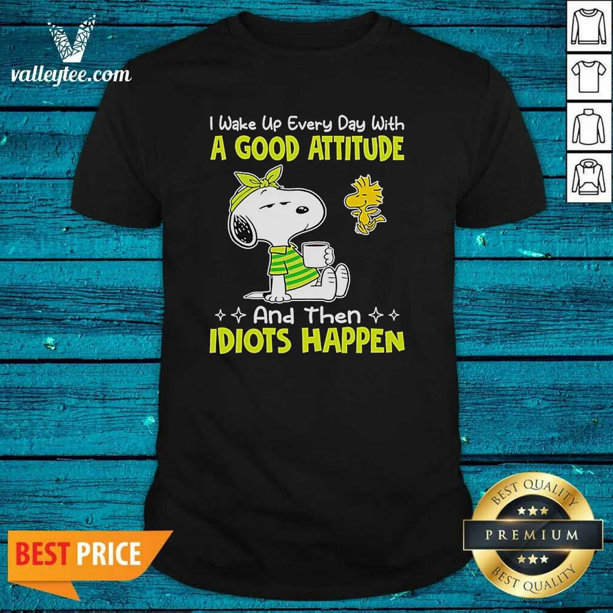 Official Snoopy I Wake Up Every Day With A Good Attitude And Then Idiots Happen Shirt