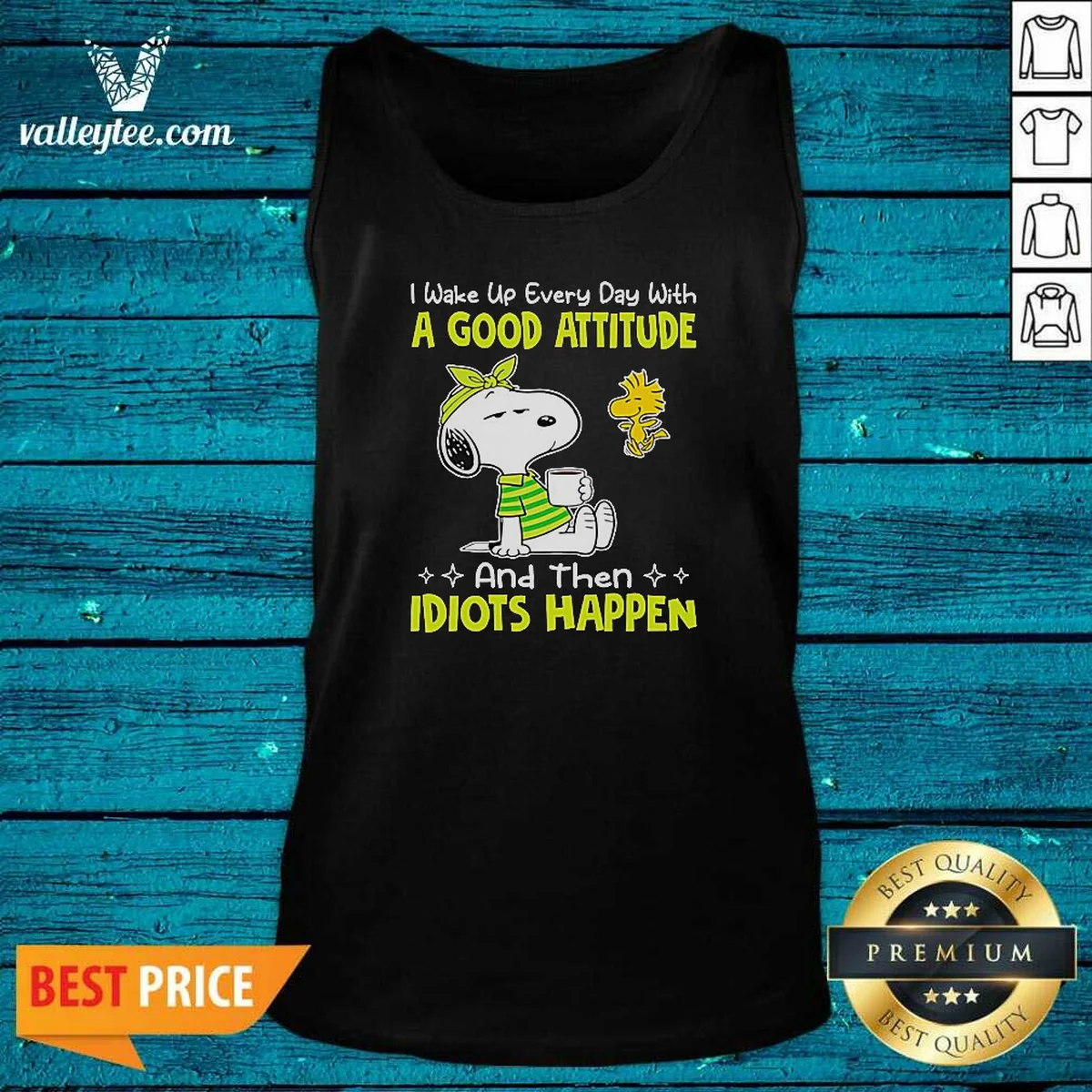 Official Snoopy I Wake Up Every Day With A Good Attitude And Then Idiots Happen Shirt - Image 3