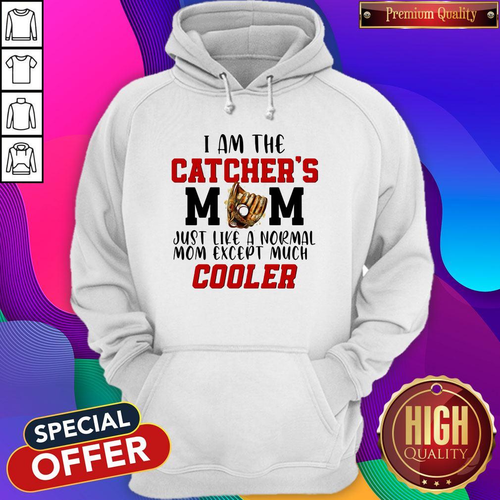 I Am The Catcher's Mom Just Like A Normal Mom Except Much Cooler Shirt - Image 3