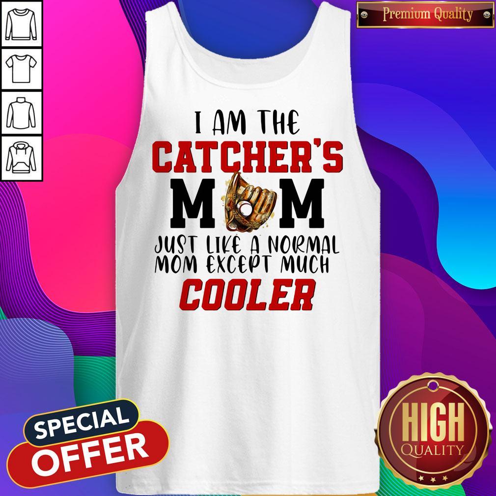 I Am The Catcher's Mom Just Like A Normal Mom Except Much Cooler Shirt - Image 5