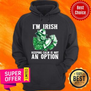 Alternative view of I’m Irish Keepping Calm Is Not An Option Shirt