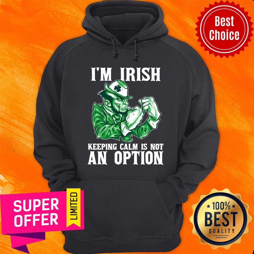 I’m Irish Keepping Calm Is Not An Option Shirt - Image 2