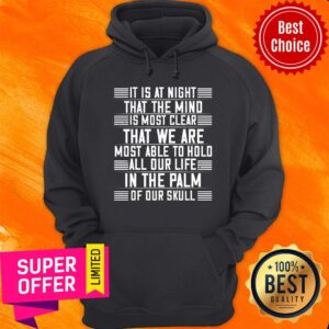 Alternative view of It Is At Night That The Mind Is Most Clear That We Are In The Palm Shirt