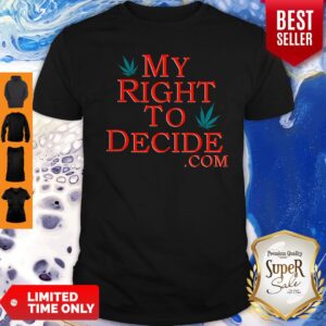 Original My Right To Decide Com Shirt
