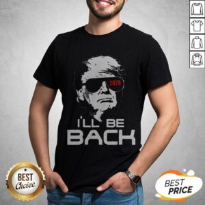 Top Trump 2020 I'll Be Back Shirt