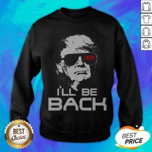 Alternative view of Top Trump 2020 I'll Be Back Shirt