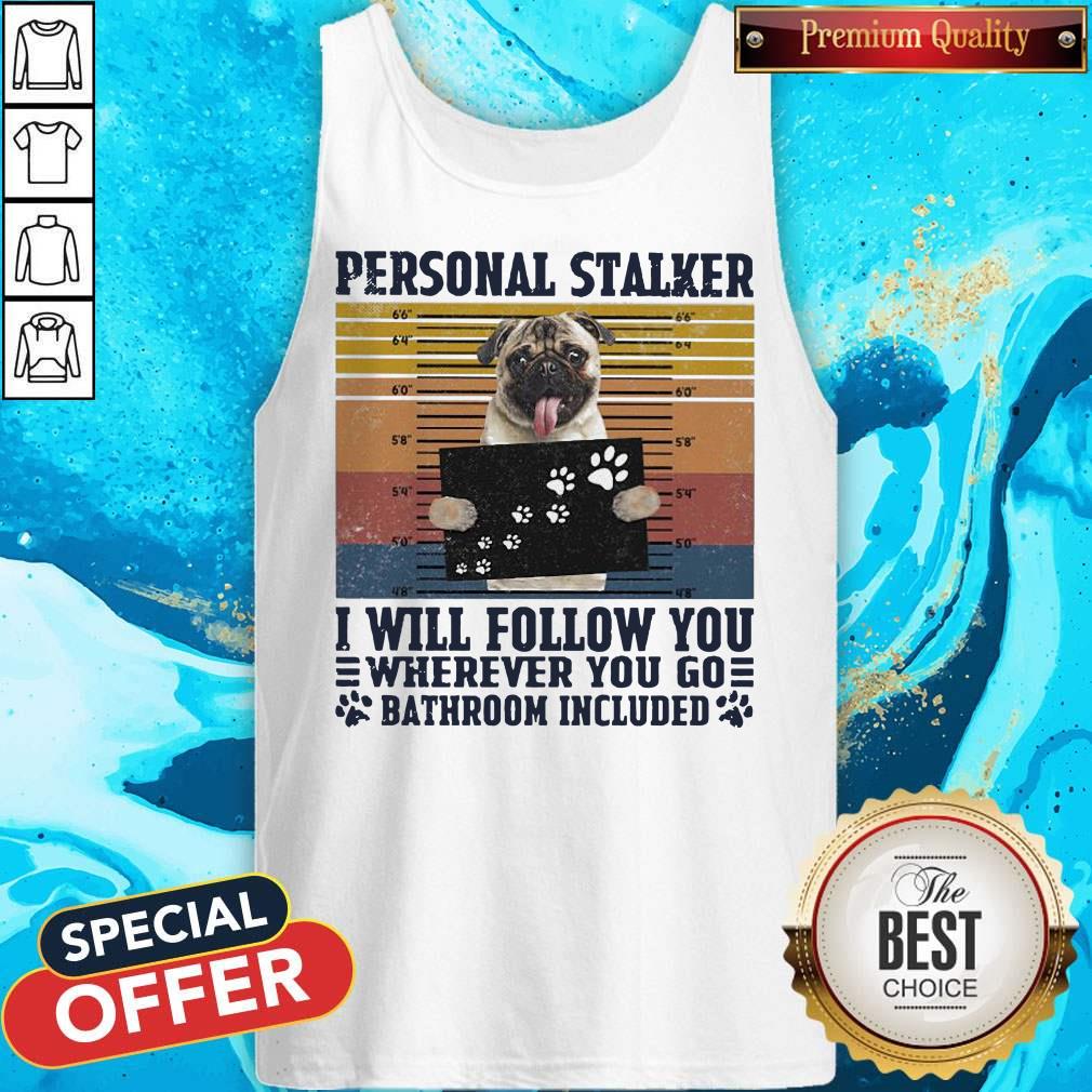 Official Personal Stalker I Will Follow You Wherever You Go Bathroom Included Vintage Shirt - Image 4