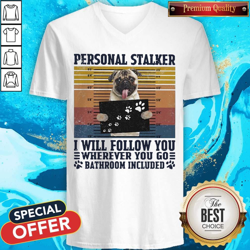 Official Personal Stalker I Will Follow You Wherever You Go Bathroom Included Vintage Shirt - Image 3