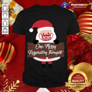 Good Santa Claus Face Mask 2020 One Merry Respiratory Therapist Christmas Shirt
