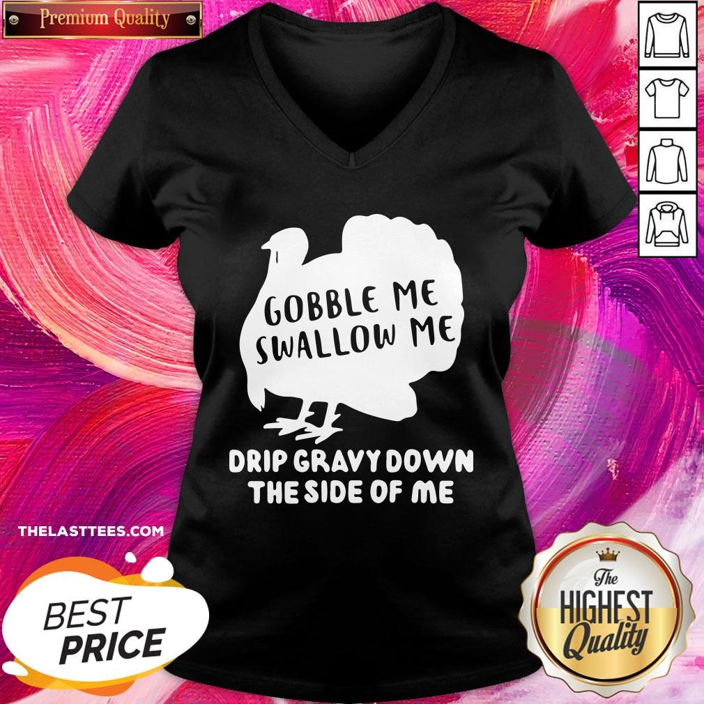 Happy Gobble Me Swallow Me Drip Gravy Down The Side Of Me Shirt - Image 2