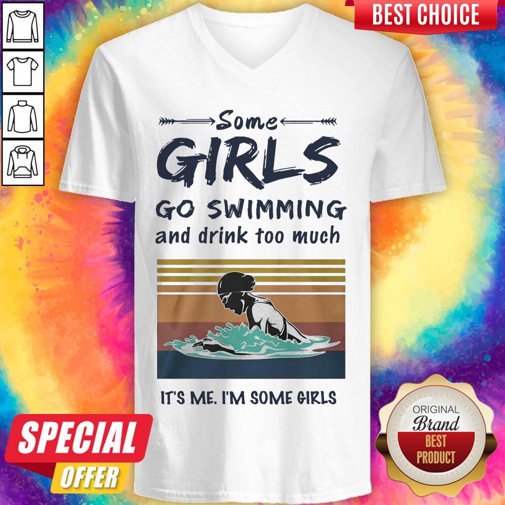 Some Girls Go Swimming And Drink Too Much It’s Me I’m Some Girls Shirt - Image 2