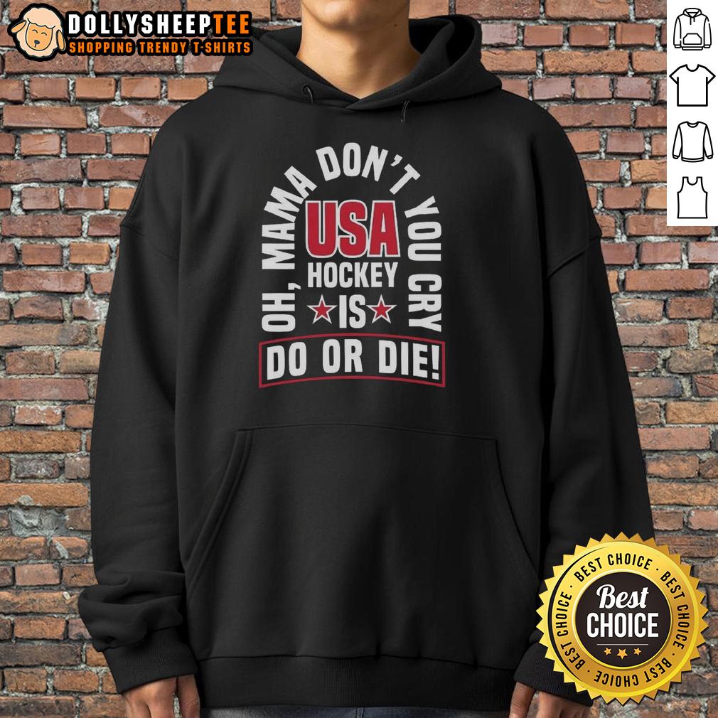 Official USA Hockey Is Do Or Die Oh Mama Don't You Cry T-Shirt - Image 2