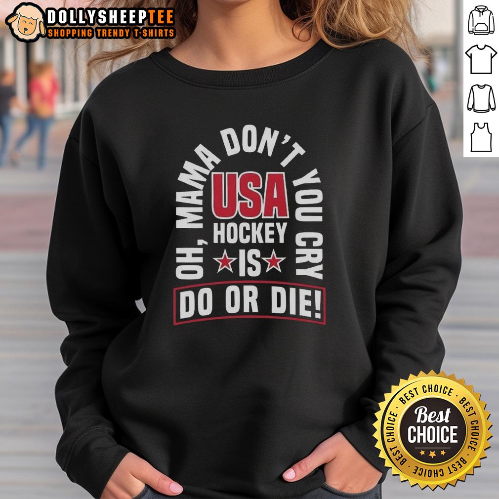 Official USA Hockey Is Do Or Die Oh Mama Don't You Cry T-Shirt - Image 5