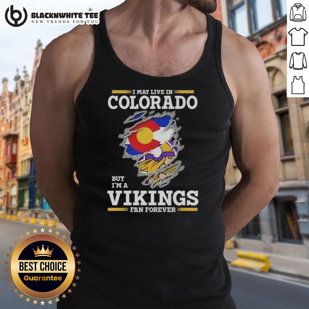 Pretty Premium I May Live In Colorado But I'm A Minnesota Vikings Fan Forever T-Shirt - Image 3