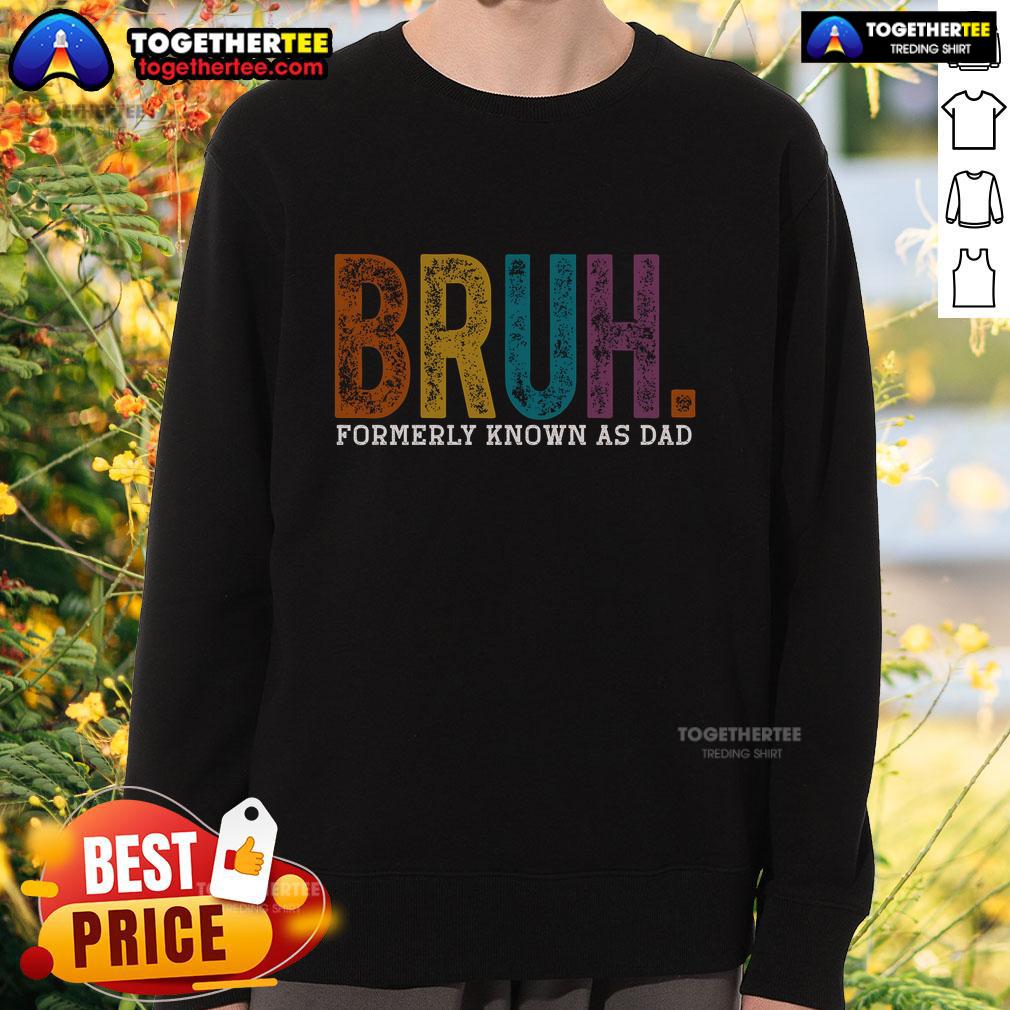 Top Bruh Formerly Known As Dad Father's Day T-Shirt - Image 3