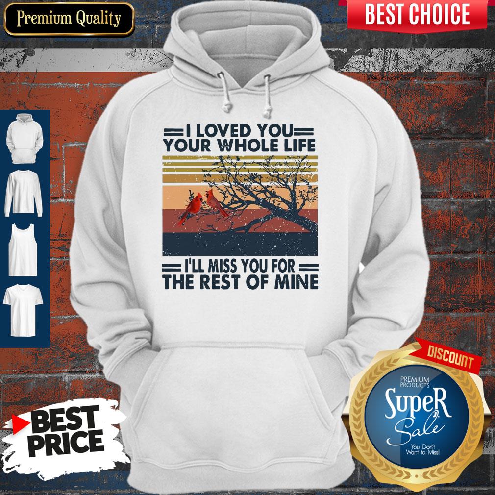 I Loved You Your Whole Life I’ll Miss You For The Rest Of Mine Shirt - Image 2