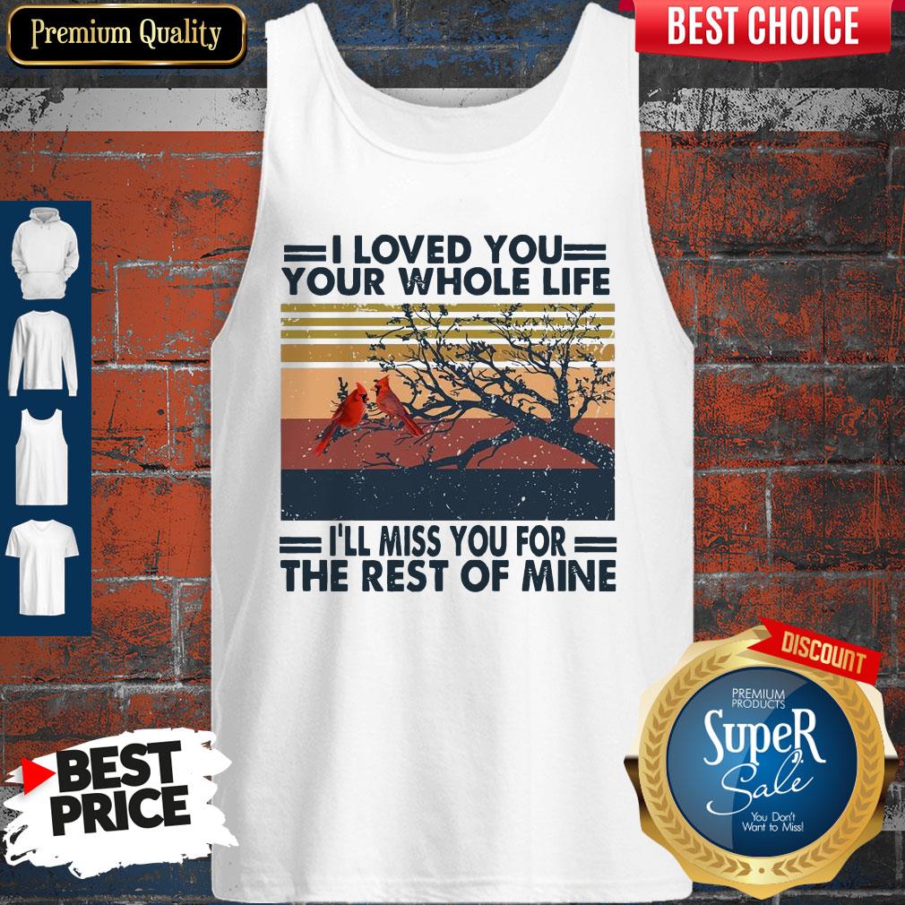 I Loved You Your Whole Life I’ll Miss You For The Rest Of Mine Shirt - Image 5