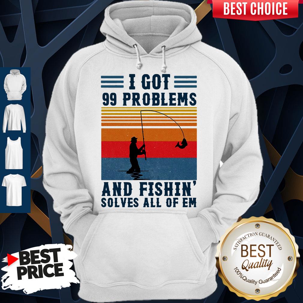 I Got 99 Problems And Fishing Solves All Of Em Vintage Shirt - Image 3