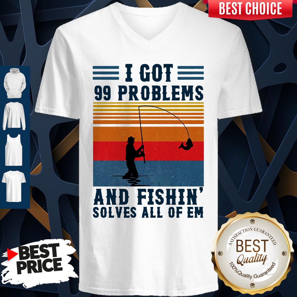 I Got 99 Problems And Fishing Solves All Of Em Vintage Shirt - Image 4