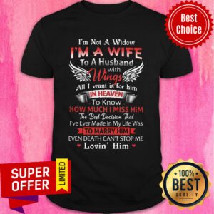 I'm Not A Widow I'm A Wife I'm A Have Wings In Heaven Shirt