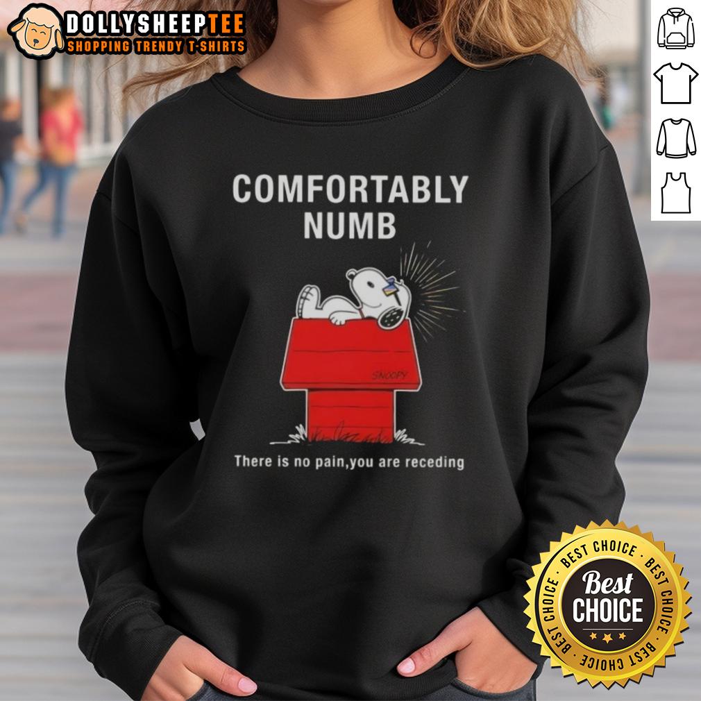 Original Peanuts Snoopy Confortably Numb There Is No Pain You Are Receding T-Shirt - Image 5
