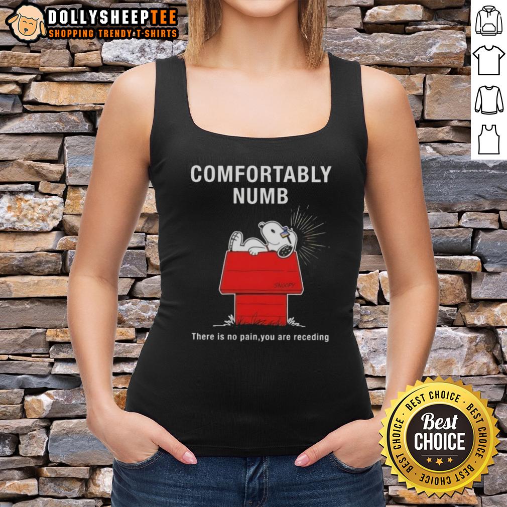 Original Peanuts Snoopy Confortably Numb There Is No Pain You Are Receding T-Shirt - Image 4