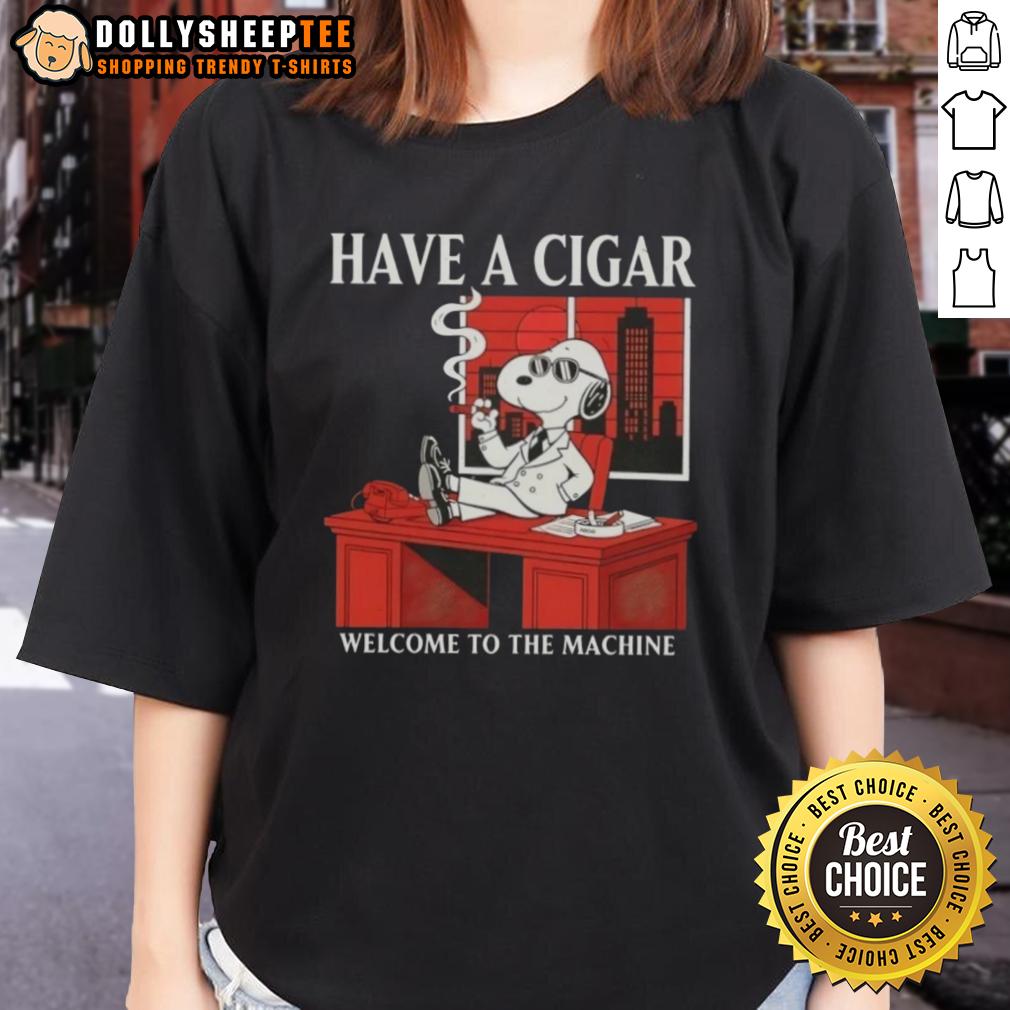 Original Peanuts Snoopy Have A Cigar Welcome To The Machine T-Shirt - Image 3