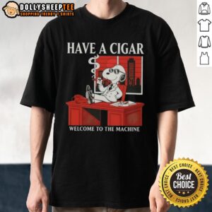 Original Peanuts Snoopy Have A Cigar Welcome To The Machine T-Shirt