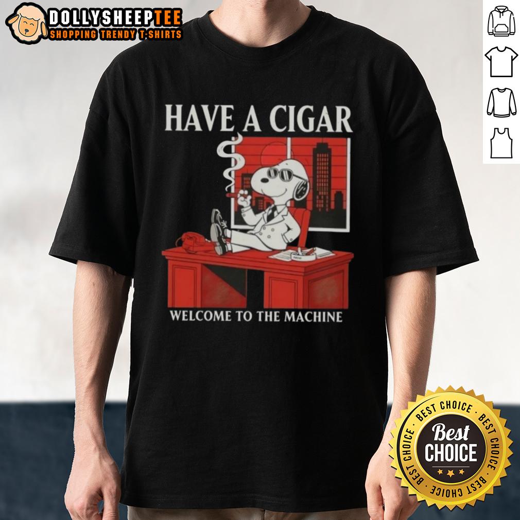 Original Peanuts Snoopy Have A Cigar Welcome To The Machine T-Shirt